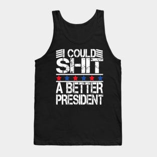 i could shit a better president Tank Top